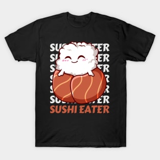 Sushi eater Cute Kawaii I love Sushi Life is better eating sushi ramen Chinese food addict T-Shirt